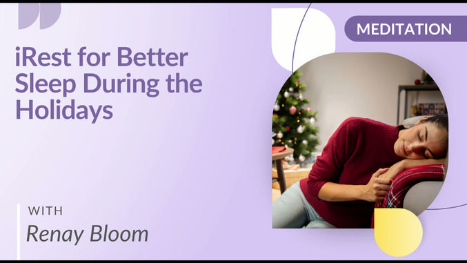 iRest for Better Sleep During the Holidays with Renay Bloom